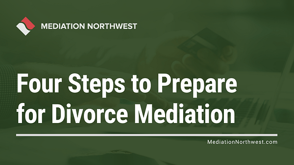 Prepare for Divorce Mediation - oregon divorce mediation northwest