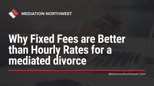 Fixed Fees for a mediated divorce - eugene oregon divorce mediation northwest