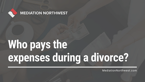 Who pays the expenses during a divorce mediation in oregon - oregon divorce mediation northwest